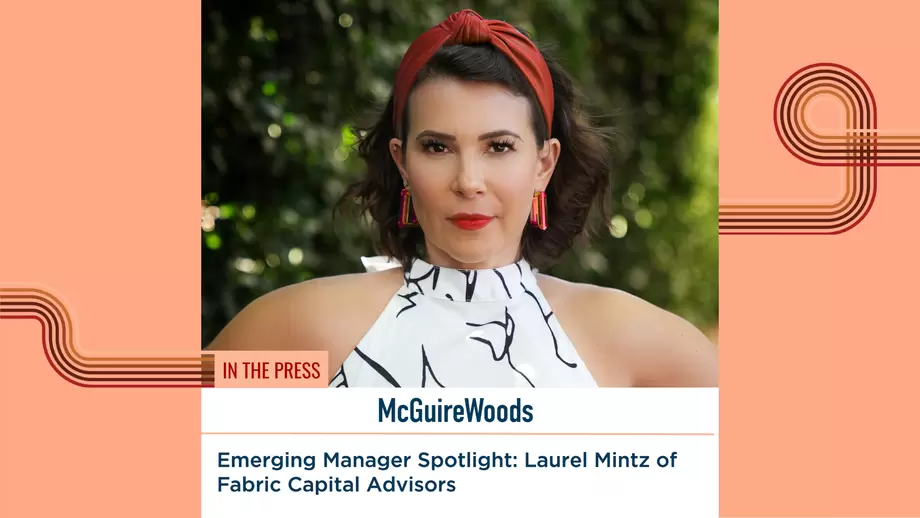 In The Press: Emerging Manager Spotlight: Laurel Mintz of Fabric Capital Advisors