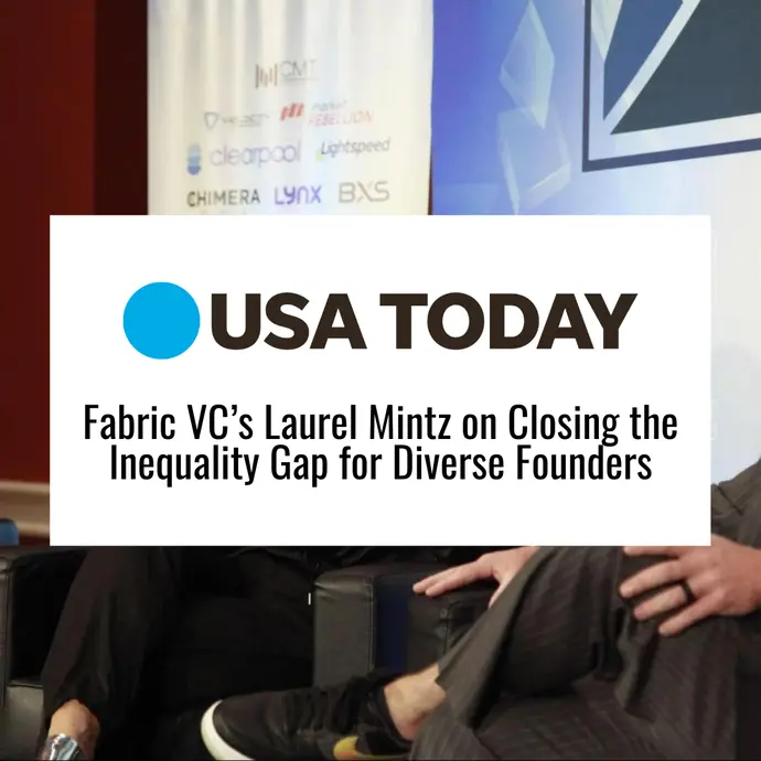 In The Press: Fabric VC’s Laurel Mintz on Closing the Inequality Gap for Diverse Founders