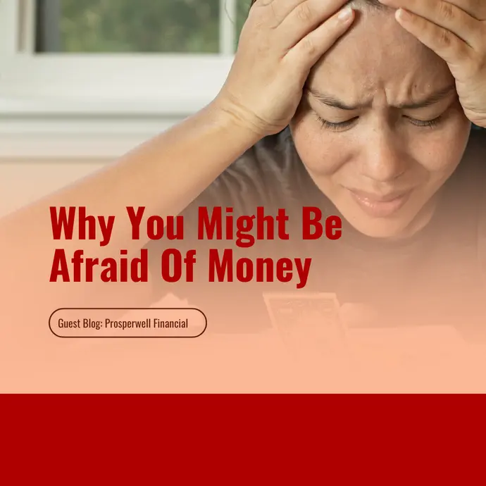 Why You Might Be Afraid Of Money